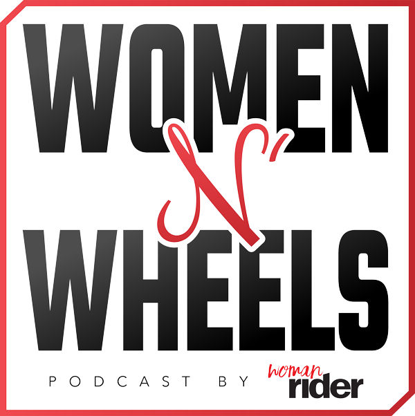Women N' Wheels Podcast by Woman Rider